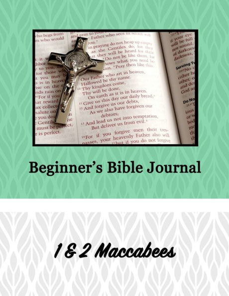 Beginner's Bible Journal: 1 & 2 Maccabees