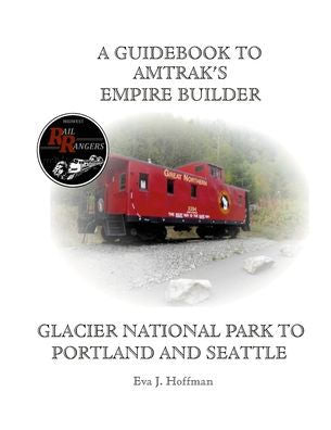 A Guidebook To Amtrak'S(R) Empire Builder: Glacier National Park To Portland And Seattle