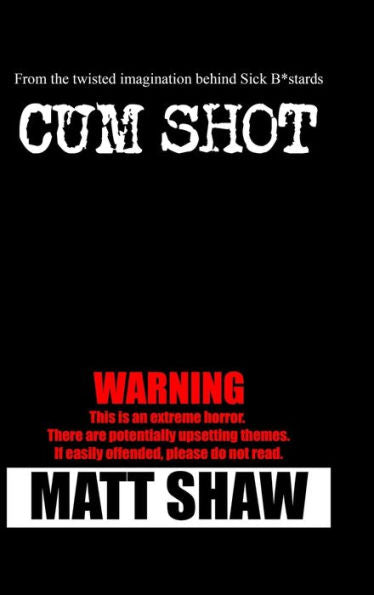 Cum Shot: An Extreme Horror - 9781365442254