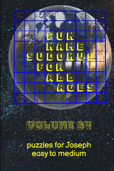 Fun Name Sudokus For All Ages Volume 34: Puzzles For Joseph — Easy To Medium