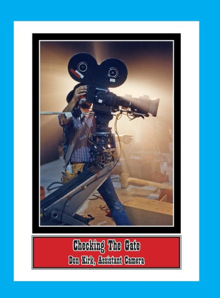 Checking The Gate: Don Kirk, Assistant Camera