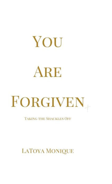 You Are Forgiven: Taking The Shackles Off