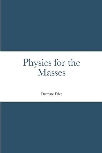 Physics For The Masses