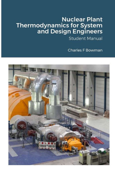 Nuclear Plant Thermodynamics For System And Design Engineers: Student Manual