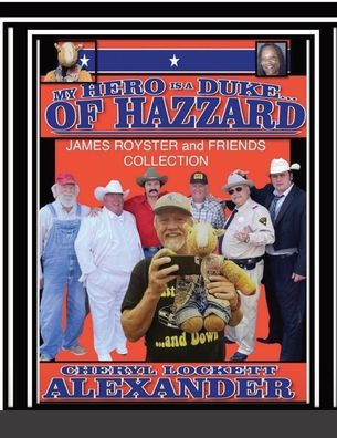 My Hero Is A Duke...Of Hazzard James Royster And Friends Collection