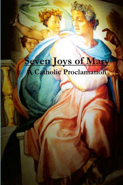Seven Joys Of Mary: A Catholic Proclamation