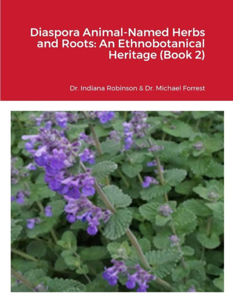 Diaspora Animal-Named Herbs And Roots: An Ethnobotanical Heritage (Book 2)