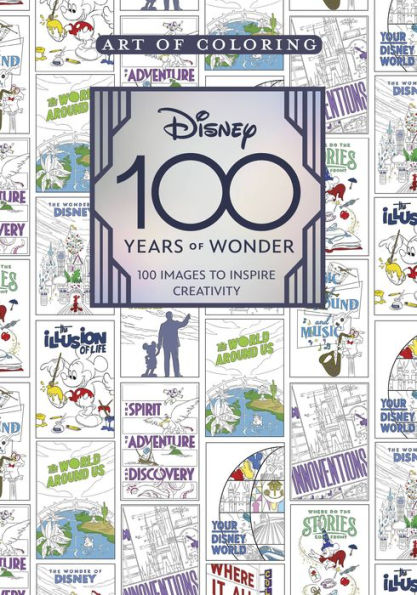 Art Of Coloring: Disney 100 Years Of Wonder: 100 Images To Inspire Creativity