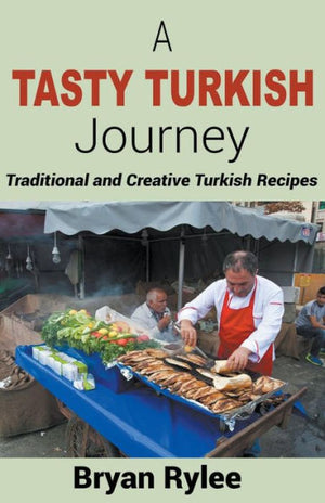 A Tasty Turkish Journey (Good Food Cookbook)