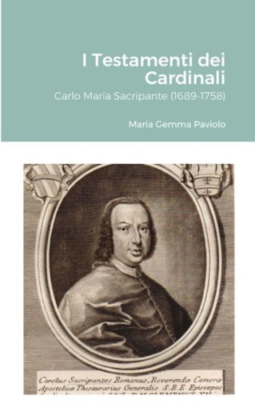 I Testamenti Dei Cardinali: Carlo Maria Sacripante (1689-1758) (Italian Edition)