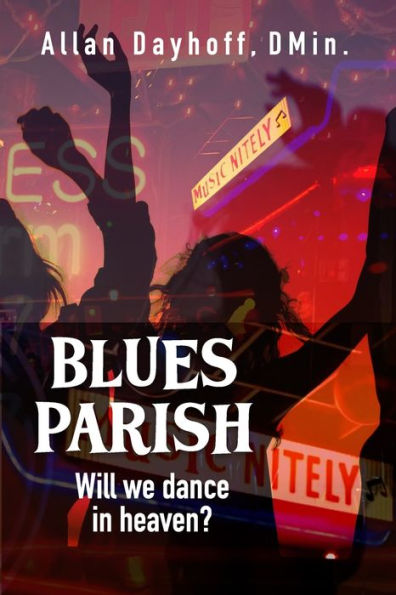 Blues Parish: Will We Dance In Heaven?
