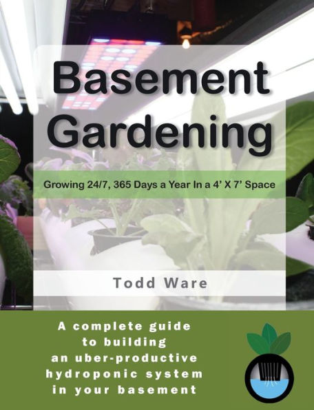 Basement Gardening: Growing 24/7, 365 Days A Year In A 4' X 7' Space