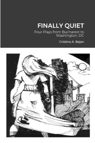 Finalmente en silencio: cuatro obras de teatro desde Bucarest hasta Washington, DC
