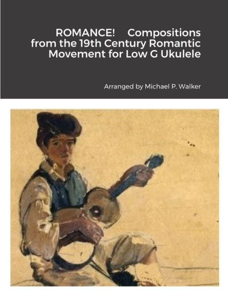 Romance! Compositions From The 19Th Century Romantic Movement For Low G Ukulele