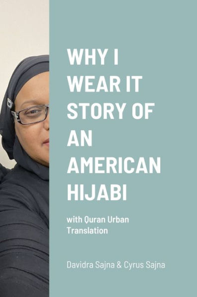 Why I Wear It Story Of An American Hijabi: With Quran Urban Translation