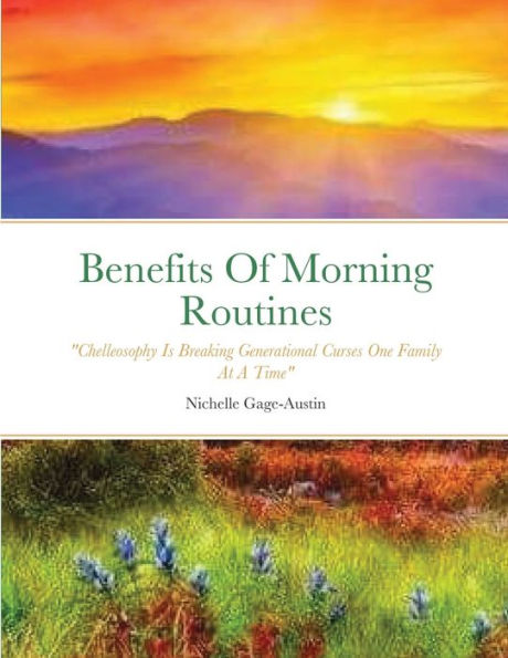 The Benefits Of Morning Routines: "Chelleosophy Is Breaking Generational Curses One Family At A Time"