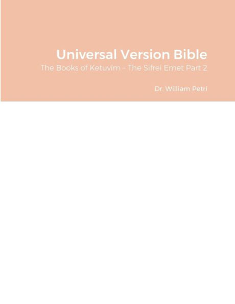 Universal Version Bible: The Books Of Ketuvim – The Sifrei Emet Part 2