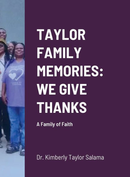 Taylor Family Memories: We Give Thanks: A Family Of Faith