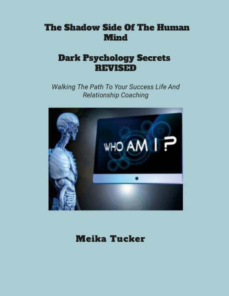 The Shadow Side Of The Human Mind Dark Psychology Secrets Revised: Dark Psychology Secrets Revised