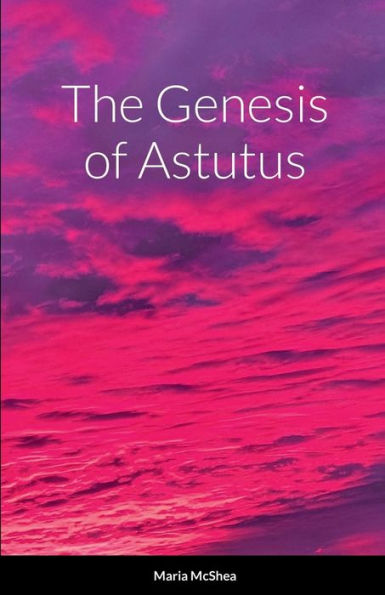 The Genesis Of Astutus