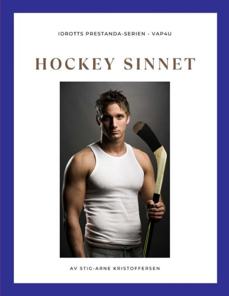 Hockeysinnet: 25 Tips För Att Bli En Dominerande Spelare Genom Bättre Positionering Och Smartare Beslutsfattande. (Swedish Edition)