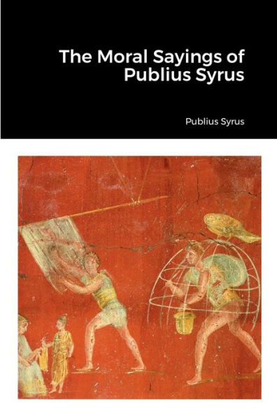 The Moral Sayings Of Publius Syrus - 9781387523559