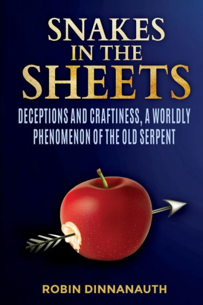 Snakes In The Sheets: Deceptions And Craftiness, A Worldly Phenomenon Of The Old Serpent