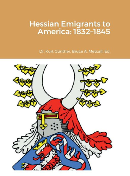 Hessian Emigrants To America: 1832-1845