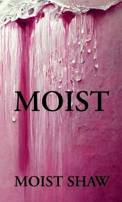Moist