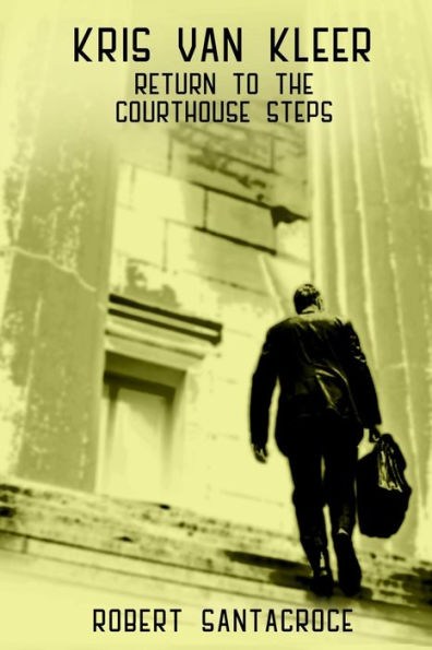 Kris Van Kleer: Return To The Courthouse Steps (Kris Van Kleer Trilogy)