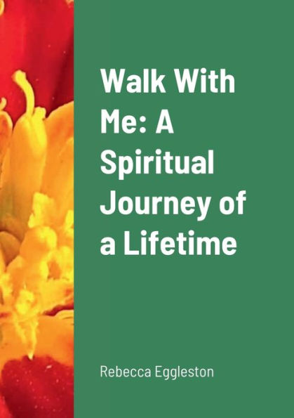Walk With Me: A Spiritual Journey Of A Lifetime - 9781387545377