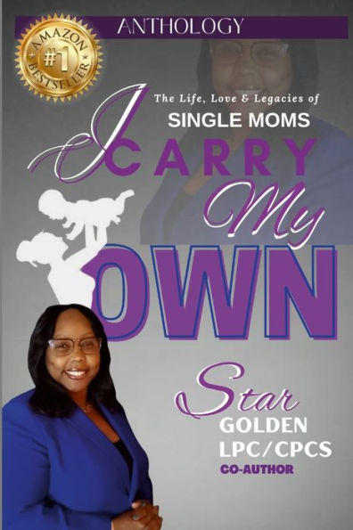 I Carry My Own: The Life, Love & Legacies Of Single Moms - 9781387547920