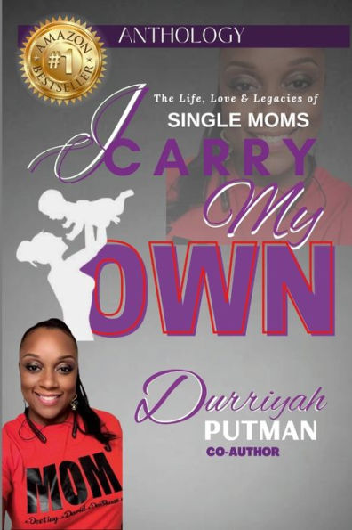 I Carry My Own: The Life, Love & Legacies Of Single Moms - 9781387548262