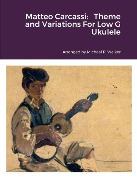 Matteo Carcassi: Theme And Variations For Low G Ukulele