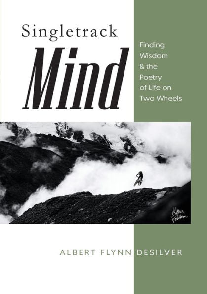 Singletrack Mind: Finding Wisdom & The Poetry Of Life On Two Wheels