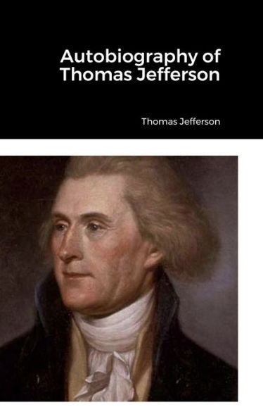 Autobiography Of Thomas Jefferson - 9781387560486