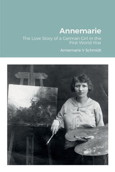 Annemarie: The Love Story Of A German Girl In The First World War