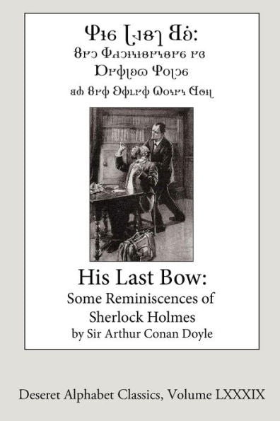 His Last Bow (Deseret Alphabet Edition): Some Reminiscences Of Sherlock Holmes