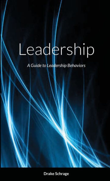 Leadership: A Guide To Leadership Behavior