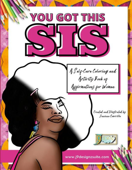 You Got This Sis | A Self-Care Coloring And Activity Book Of Affirmations For Women