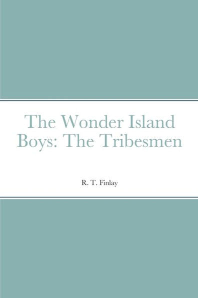 The Wonder Island Boys: The Tribesmen