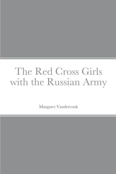 The Red Cross Girls With The Russian Army