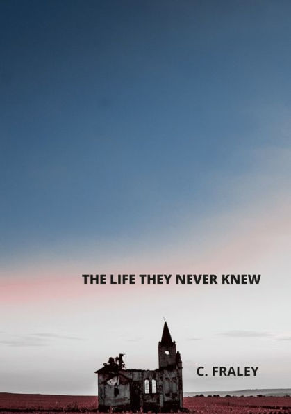 The Life They Never Knew