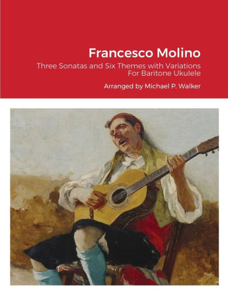Francesco Molino: Three Sonatas And Six Themes With Variations For Baritone Ukulele