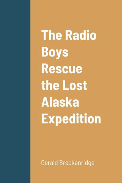 The Radio Boys Rescue The Lost Alaska Expedition