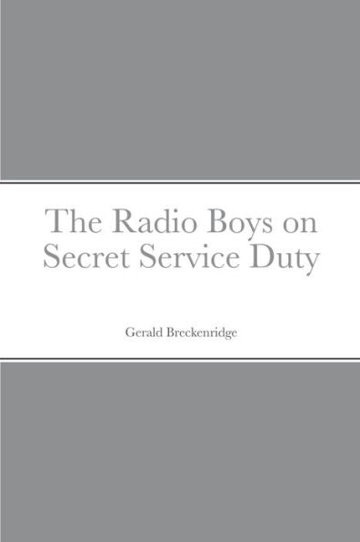 The Radio Boys On Secret Service Duty