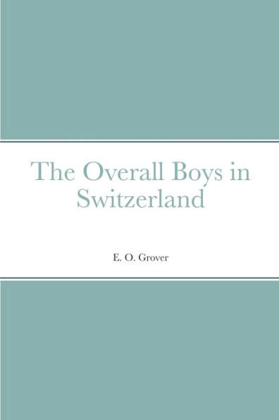 The Overall Boys In Switzerland