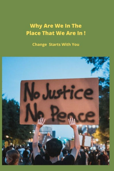 Why Are We In The Place That We Are In ! Change Starts With You: Change Starts With You