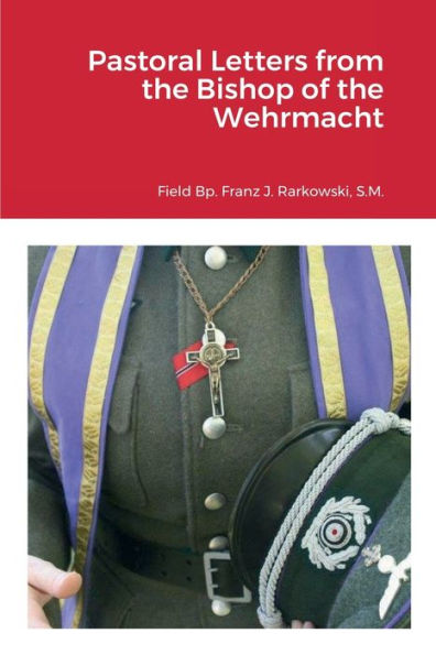 Pastoral Letters From The Bishop Of The Wehrmacht