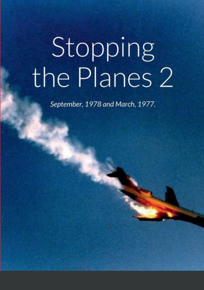 Stopping The Planes 2: September, 1978 And March, 1977.